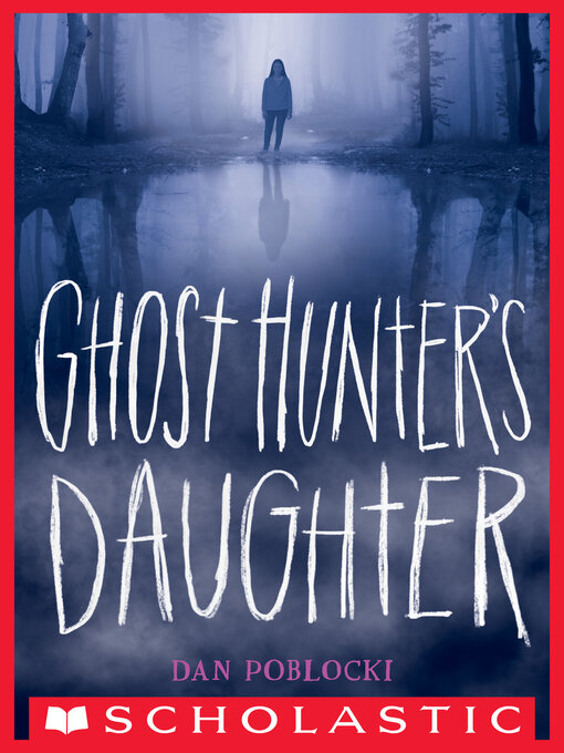 Title details for Ghost Hunter's Daughter by Dan Poblocki - Wait list